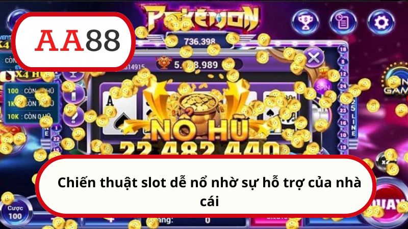 Cách quay hũ dễ nổ chuẩn giúp bạn ẵm thưởng hàng tỷ đồng 2 Chiến thuật slot dễ nổ nhờ sự hỗ trợ của nhà cái