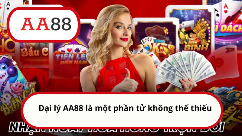 Trở thành đại lý AA88 - Nắm bắt cơ hội kiếm tiền online 1 Đại lý AA88 là một phần tử không thể thiếu