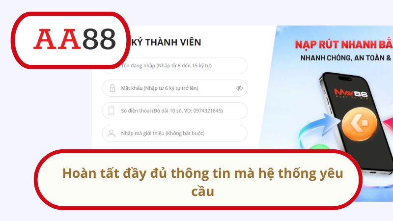Đăng ký AA88 - Khám phá sân chơi giải trí đình đám châu Á 2 Hoàn tất đầy đủ thông tin mà hệ thống yêu cầu