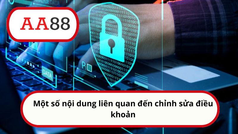 Điều khoản sử dụng AA88 - Quy định mới nhất dành cho bạn 5 Một số nội dung liên quan đến chỉnh sửa điều khoản