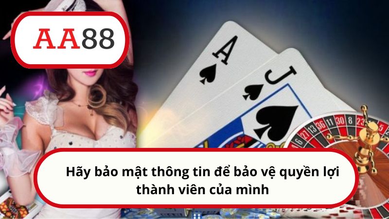 Quyền lợi thành viên AA88: Khám phá thế giới ưu đãi đỉnh cao 4 Hãy bảo mật thông tin để bảo vệ quyền lợi thành viên của mình